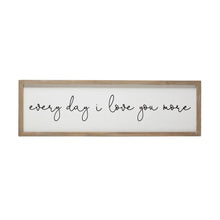 Load image into Gallery viewer, Framed Wall Décor Sign "Every day I love you more"