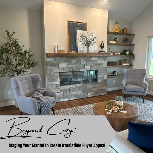 Beyond Cozy: Staging Your Mantel to Create Irresistible Buyer Appeal