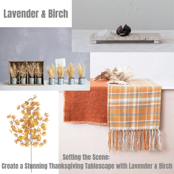 Setting the Scene: Create a Stunning Thanksgiving Tablescape with Lavender & Birch
