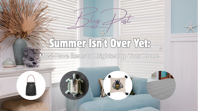 Summer Isn't Over Yet: Must-Have Items to Brighten Up Your Home