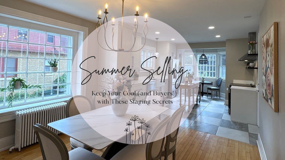 Summer Selling: Keep Your Cool (and Buyers!) with These Staging Secrets