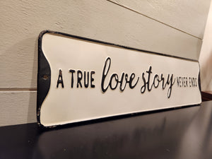 "A True Love Story Never Ends" Hanging Metal Sign
