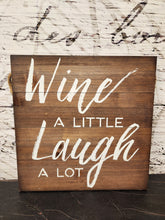 Load image into Gallery viewer, Wine a Little Laugh a Lot Hanging Sign
